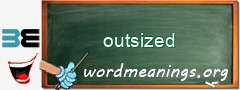 WordMeaning blackboard for outsized